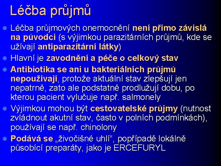 Léčba průjmů l l l Léčba průjmových onemocnění není přímo závislá na původci (s