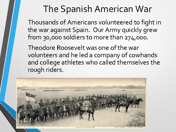 The Spanish American War Thousands of Americans volunteered to fight in the war against
