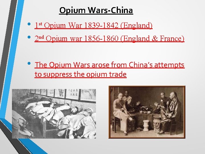 Opium Wars-China • • 1 st Opium War 1839 -1842 (England) • The Opium