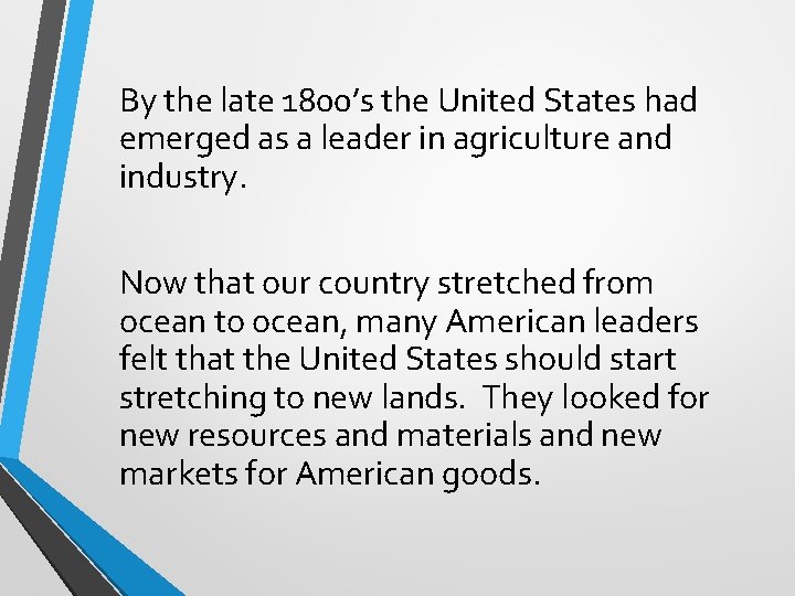 By the late 1800’s the United States had emerged as a leader in agriculture