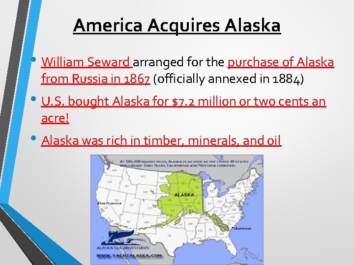 America Acquires Alaska • William Seward arranged for the purchase of Alaska from Russia