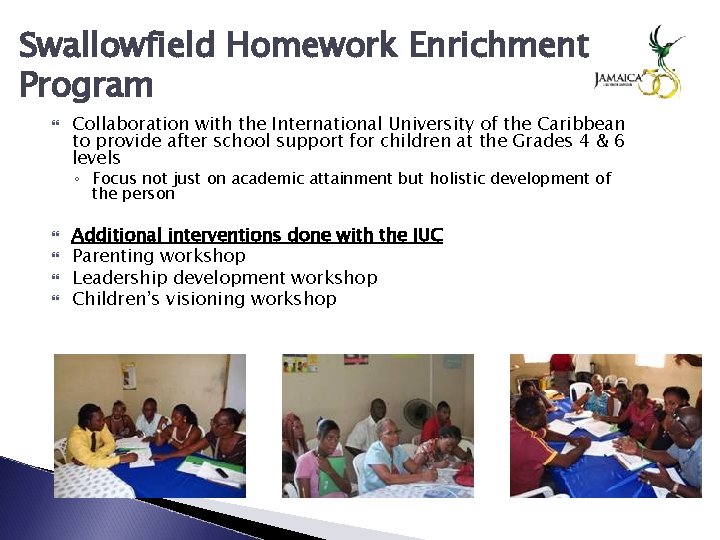Swallowfield Homework Enrichment Program Collaboration with the International University of the Caribbean to provide