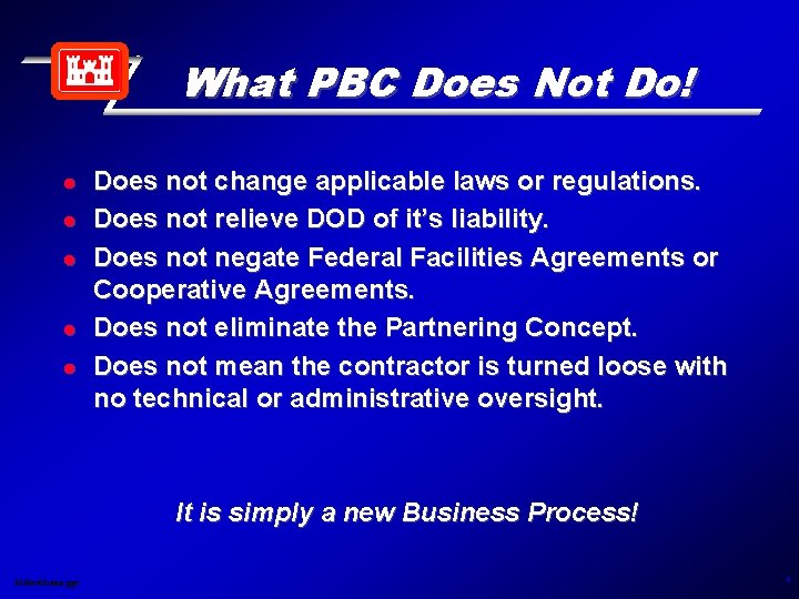 What PBC Does Not Do! l l l Does not change applicable laws or