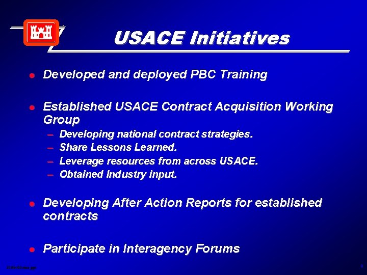 USACE Initiatives l l Developed and deployed PBC Training Established USACE Contract Acquisition Working