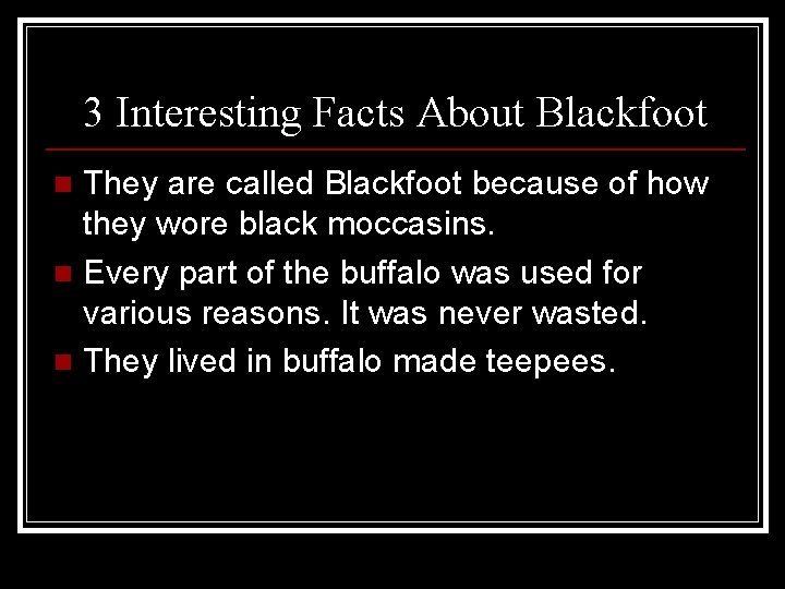 3 Interesting Facts About Blackfoot They are called Blackfoot because of how they wore