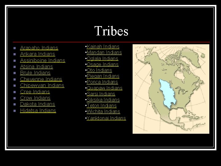 Tribes n n n Arapaho Indians Arikara Indians Assiniboine Indians Atsina Indians Brule Indians