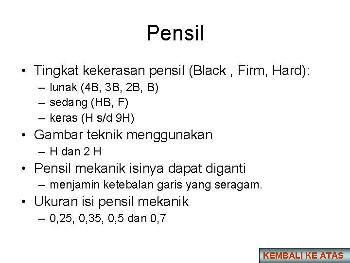 Pensil • Tingkat kekerasan pensil (Black , Firm, Hard): – lunak (4 B, 3