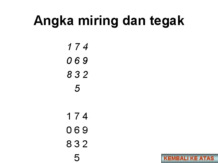 Angka miring dan tegak 174 069 832 5 KEMBALI KE ATAS 