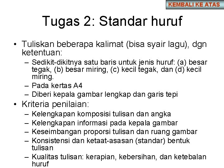 KEMBALI KE ATAS Tugas 2: Standar huruf • Tuliskan beberapa kalimat (bisa syair lagu),