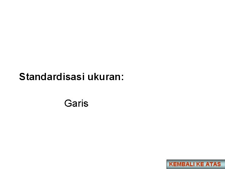 Standardisasi ukuran: Garis KEMBALI KE ATAS 