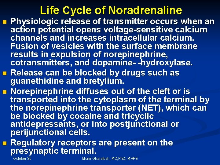 Life Cycle of Noradrenaline n n Physiologic release of transmitter occurs when an action