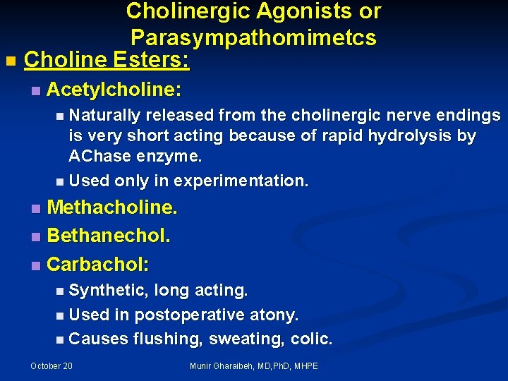 Cholinergic Agonists or Parasympathomimetcs n Choline Esters: n Acetylcholine: n Naturally released from the