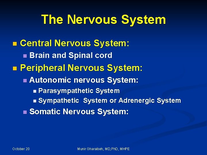 The Nervous System n Central Nervous System: n n Brain and Spinal cord Peripheral