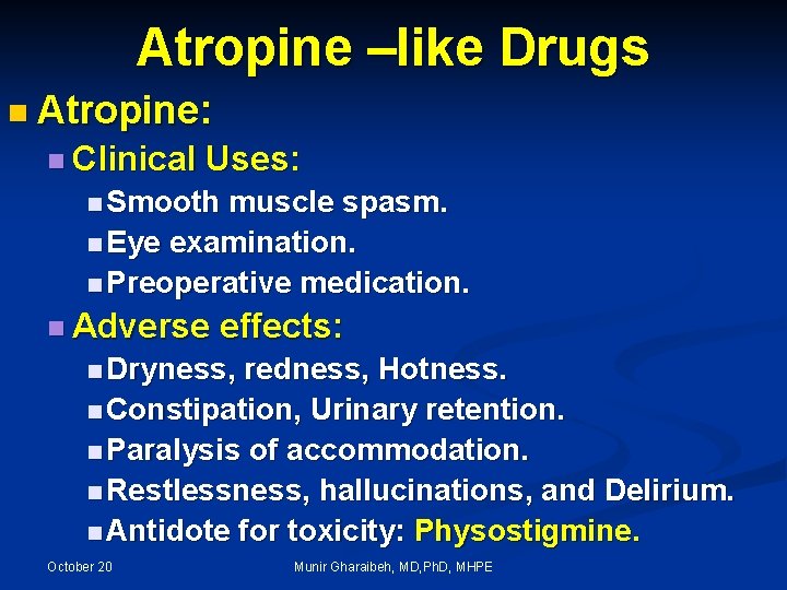 Atropine –like Drugs n Atropine: n Clinical Uses: n Smooth muscle spasm. n Eye