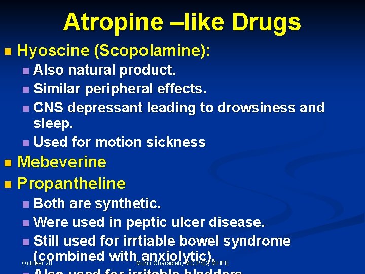 Atropine –like Drugs n Hyoscine (Scopolamine): Also natural product. n Similar peripheral effects. n