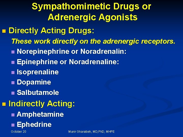 Sympathomimetic Drugs or Adrenergic Agonists n Directly Acting Drugs: These work directly on the