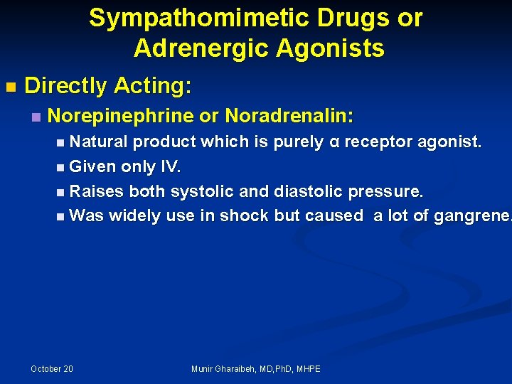 Sympathomimetic Drugs or Adrenergic Agonists n Directly Acting: n Norepinephrine or Noradrenalin: n Natural