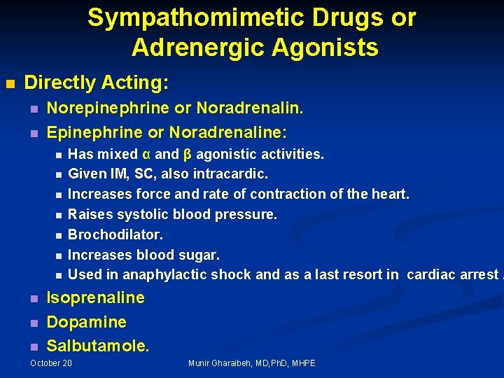 Sympathomimetic Drugs or Adrenergic Agonists n Directly Acting: n n Norepinephrine or Noradrenalin. Epinephrine