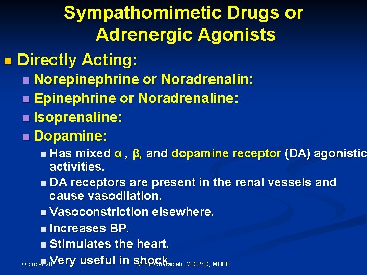Sympathomimetic Drugs or Adrenergic Agonists n Directly Acting: Norepinephrine or Noradrenalin: n Epinephrine or
