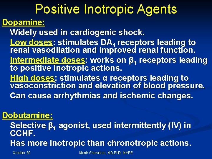 Positive Inotropic Agents Dopamine: Widely used in cardiogenic shock. Low doses: stimulates DA 1