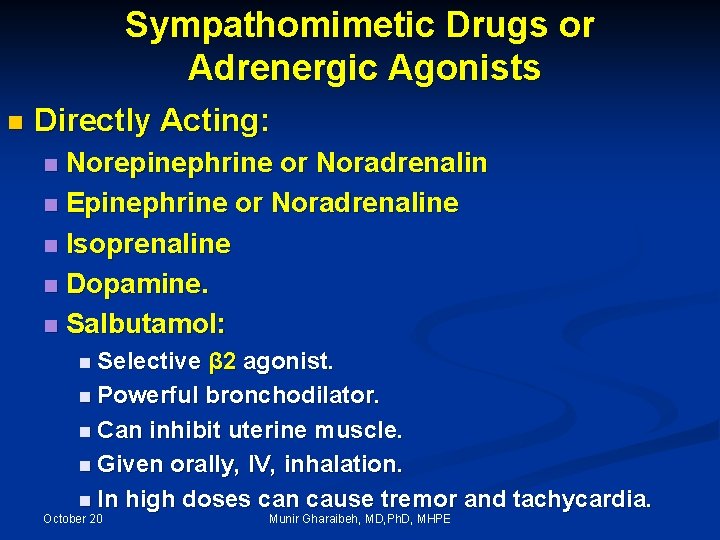 Sympathomimetic Drugs or Adrenergic Agonists n Directly Acting: Norepinephrine or Noradrenalin n Epinephrine or
