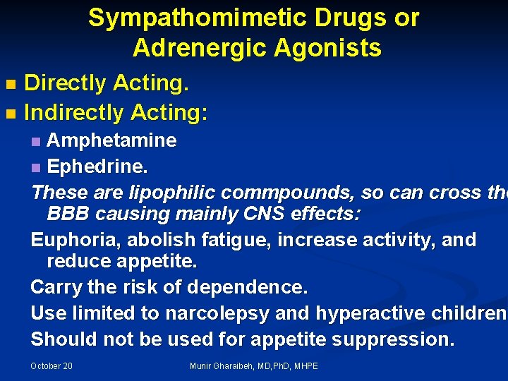 Sympathomimetic Drugs or Adrenergic Agonists Directly Acting. n Indirectly Acting: n Amphetamine n Ephedrine.