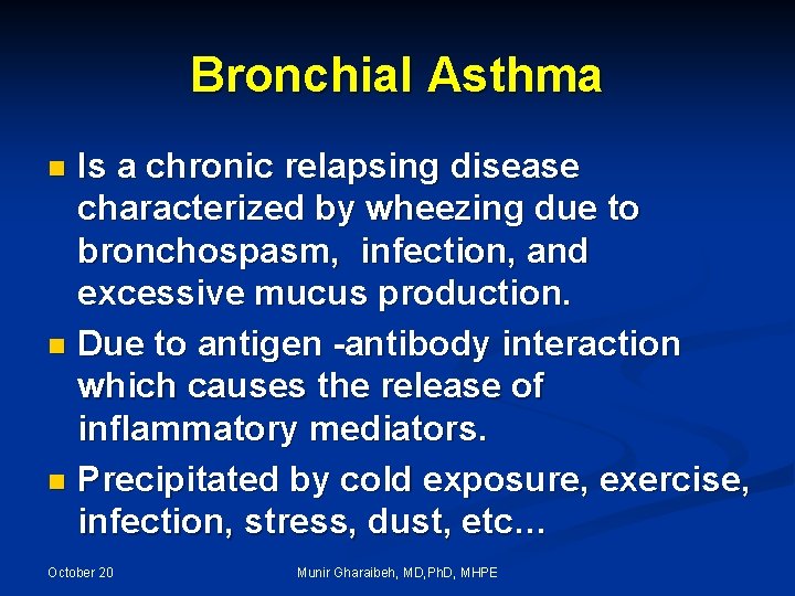 Bronchial Asthma Is a chronic relapsing disease characterized by wheezing due to bronchospasm, infection,