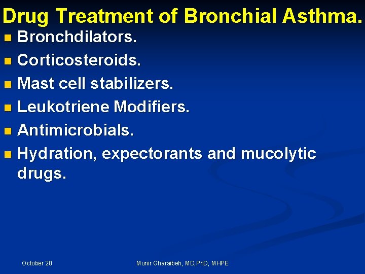 Drug Treatment of Bronchial Asthma. Bronchdilators. n Corticosteroids. n Mast cell stabilizers. n Leukotriene