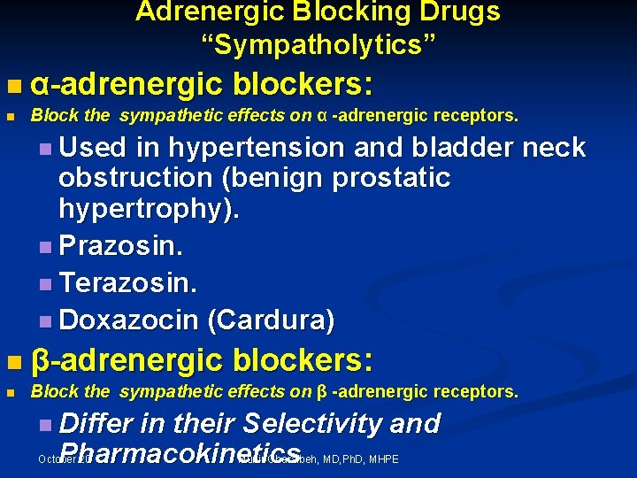 Adrenergic Blocking Drugs “Sympatholytics” n α-adrenergic n blockers: Block the sympathetic effects on α