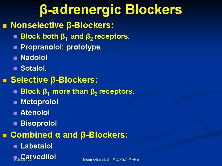 β-adrenergic Blockers n Nonselective β-Blockers: n n n Selective β-Blockers: n n n Block