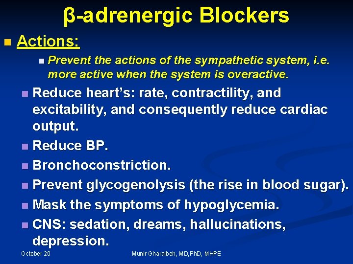 β-adrenergic Blockers n Actions: n Prevent the actions of the sympathetic system, i. e.