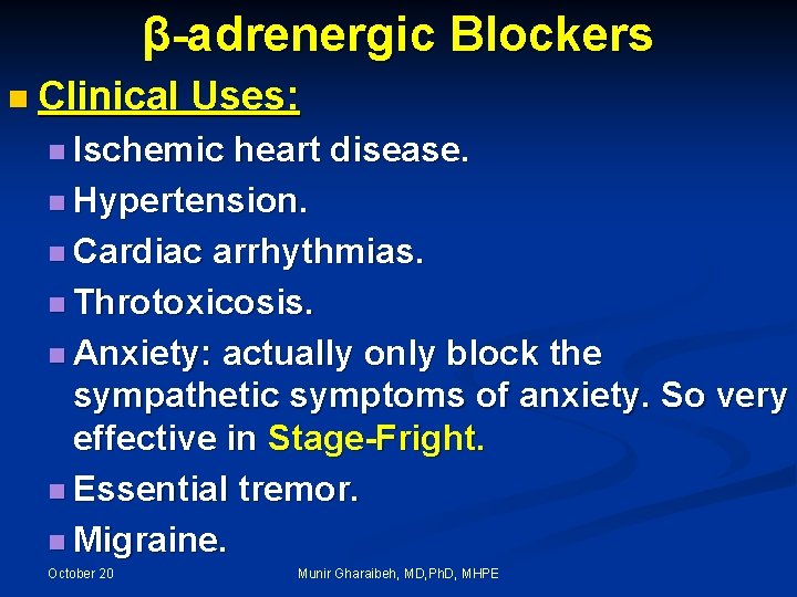 β-adrenergic Blockers n Clinical Uses: n Ischemic heart disease. n Hypertension. n Cardiac arrhythmias.