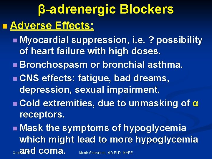 β-adrenergic Blockers n Adverse Effects: n Myocardial suppression, i. e. ? possibility of heart