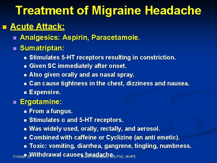 Treatment of Migraine Headache n Acute Attack: n n Analgesics: Aspirin, Paracetamole. Sumatriptan: n