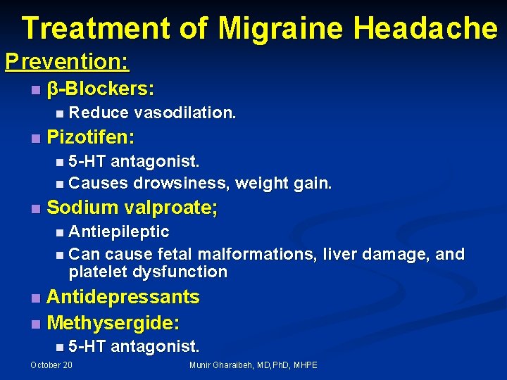 Treatment of Migraine Headache Prevention: n β-Blockers: n Reduce n vasodilation. Pizotifen: n 5