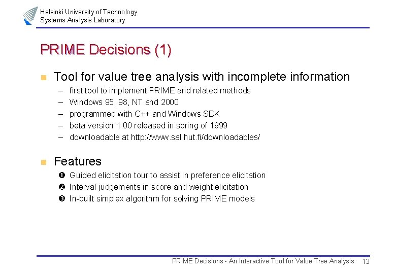 Helsinki University of Technology Systems Analysis Laboratory PRIME Decisions (1) n Tool for value