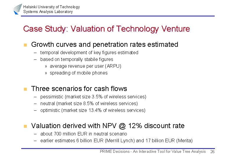 Helsinki University of Technology Systems Analysis Laboratory Case Study: Valuation of Technology Venture n