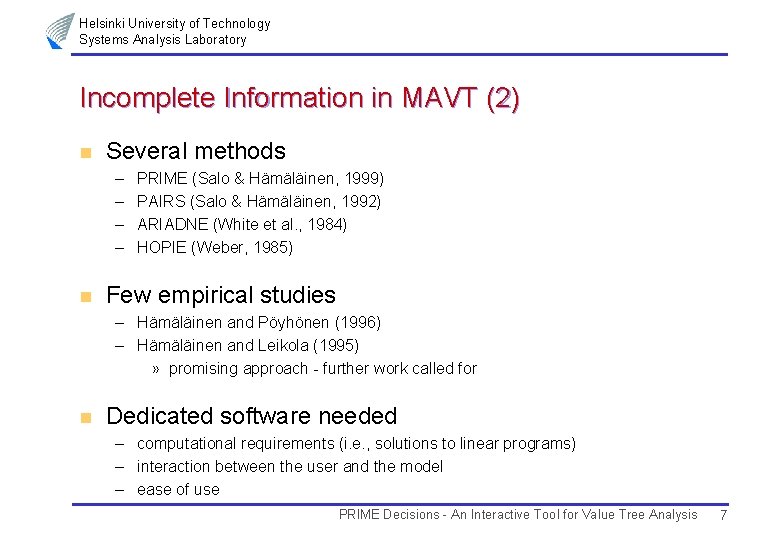 Helsinki University of Technology Systems Analysis Laboratory Incomplete Information in MAVT (2) n Several
