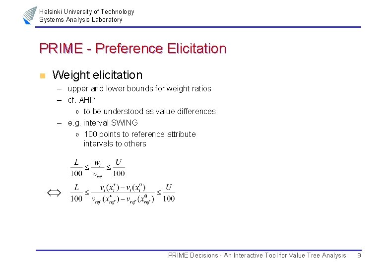 Helsinki University of Technology Systems Analysis Laboratory PRIME - Preference Elicitation n Weight elicitation