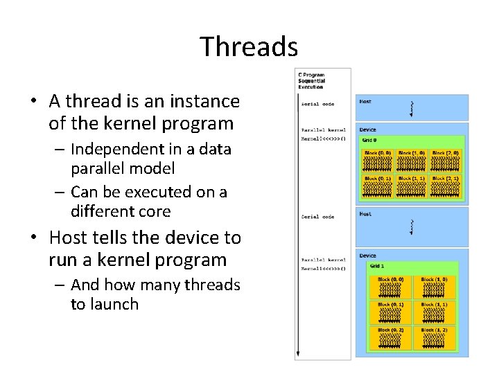 Threads • A thread is an instance of the kernel program – Independent in