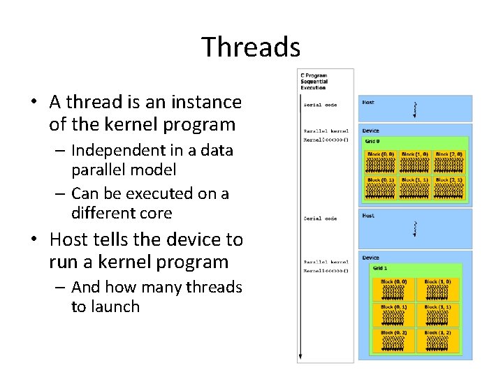 Threads • A thread is an instance of the kernel program – Independent in Threads • A thread is an instance of the kernel program – Independent in