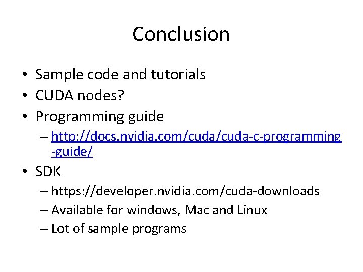 Conclusion • Sample code and tutorials • CUDA nodes? • Programming guide – http: