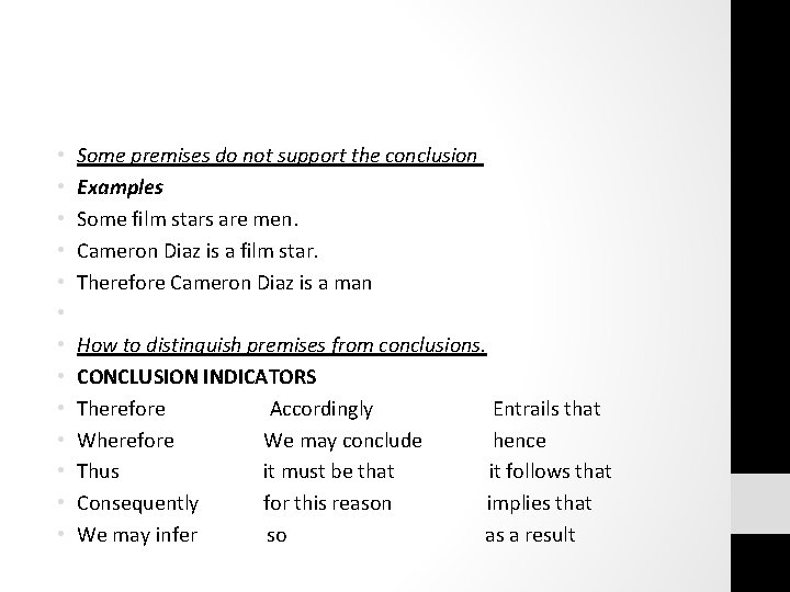  • • • • Some premises do not support the conclusion Examples Some