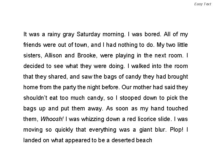 Easy Text It was a rainy gray Saturday morning. I was bored. All of