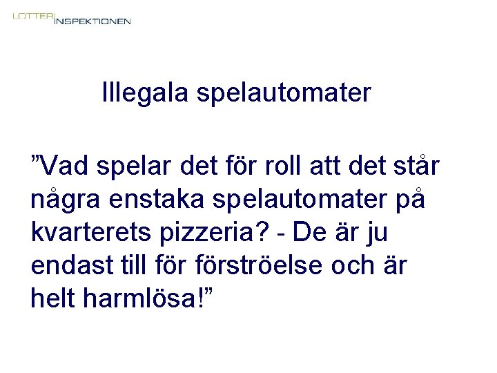 Illegala spelautomater ”Vad spelar det för roll att det står några enstaka spelautomater på