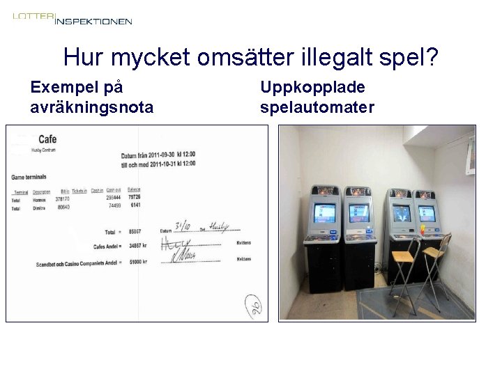 Hur mycket omsätter illegalt spel? Exempel på avräkningsnota Uppkopplade spelautomater 