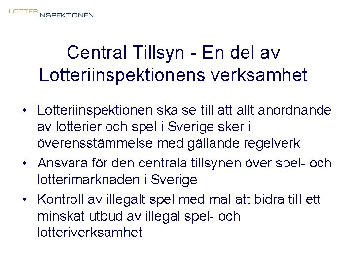 Central Tillsyn - En del av Lotteriinspektionens verksamhet • Lotteriinspektionen ska se till att