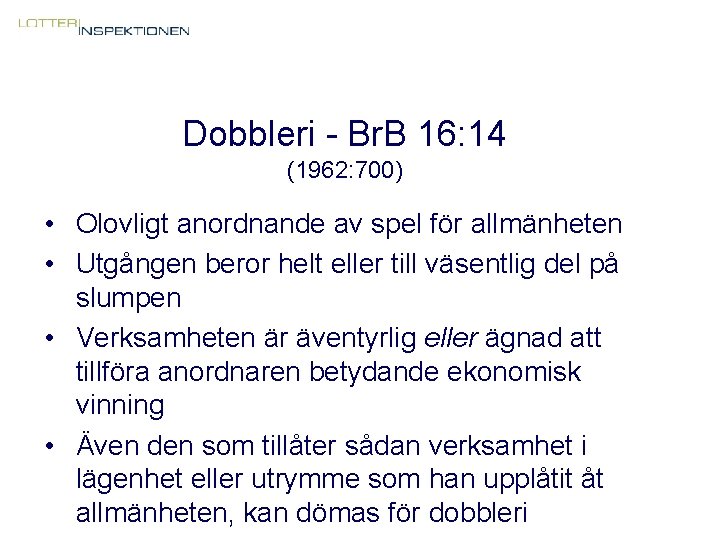 Dobbleri - Br. B 16: 14 (1962: 700) • Olovligt anordnande av spel för