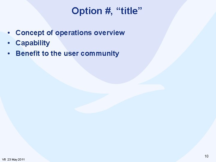 Option #, “title” • Concept of operations overview • Capability • Benefit to the