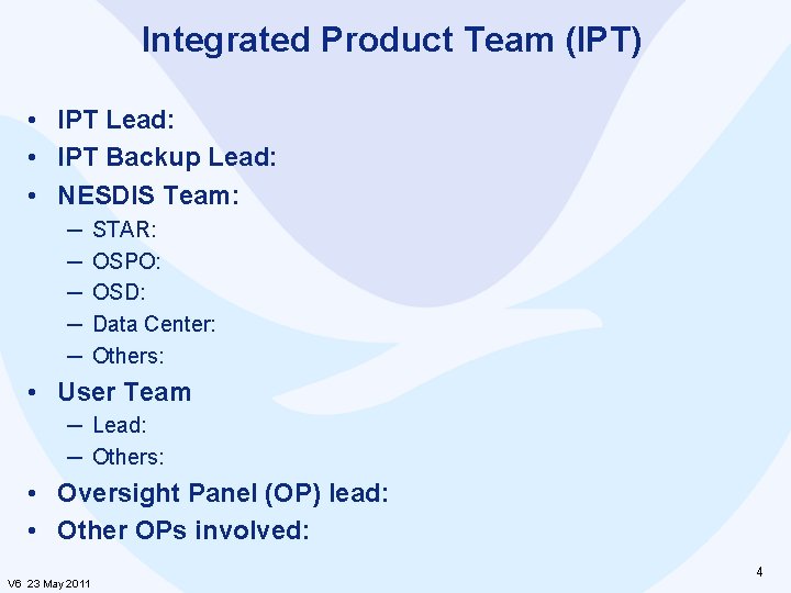 Integrated Product Team (IPT) • IPT Lead: • IPT Backup Lead: • NESDIS Team: